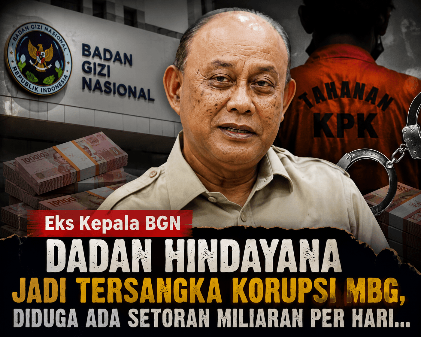Eks Kepala BGN Dadan Hindayana Jadi Tersangka Korupsi MBG, Diduga Ada Setoran Miliaran per Hari